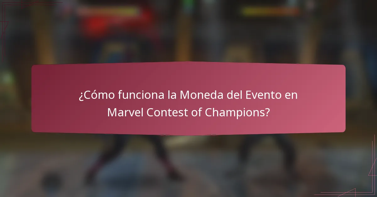 ¿Cómo funciona la Moneda del Evento en Marvel Contest of Champions?