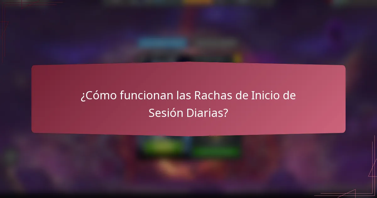 ¿Cómo funcionan las Rachas de Inicio de Sesión Diarias?
