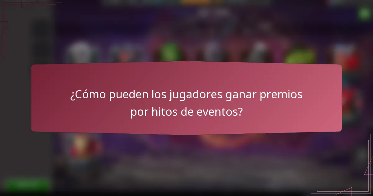 ¿Cómo pueden los jugadores ganar premios por hitos de eventos?
