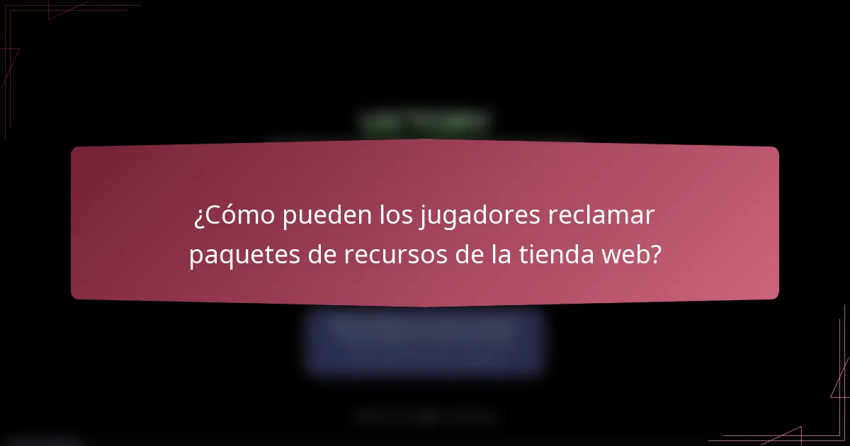 ¿Cómo pueden los jugadores reclamar paquetes de recursos de la tienda web?