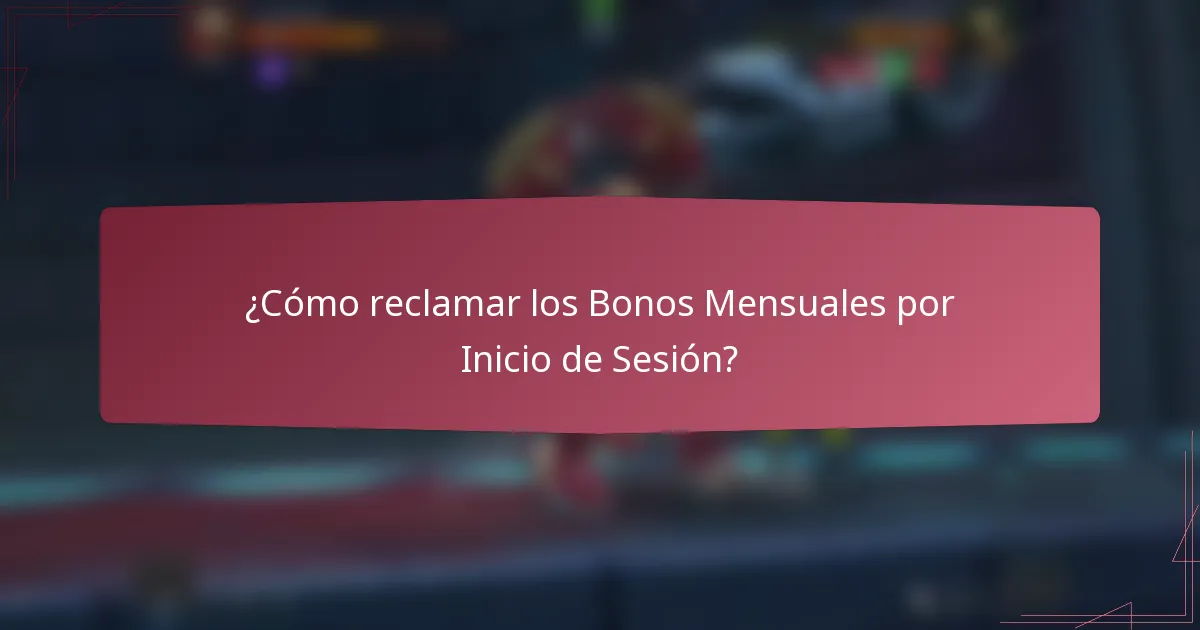 ¿Cómo reclamar los Bonos Mensuales por Inicio de Sesión?