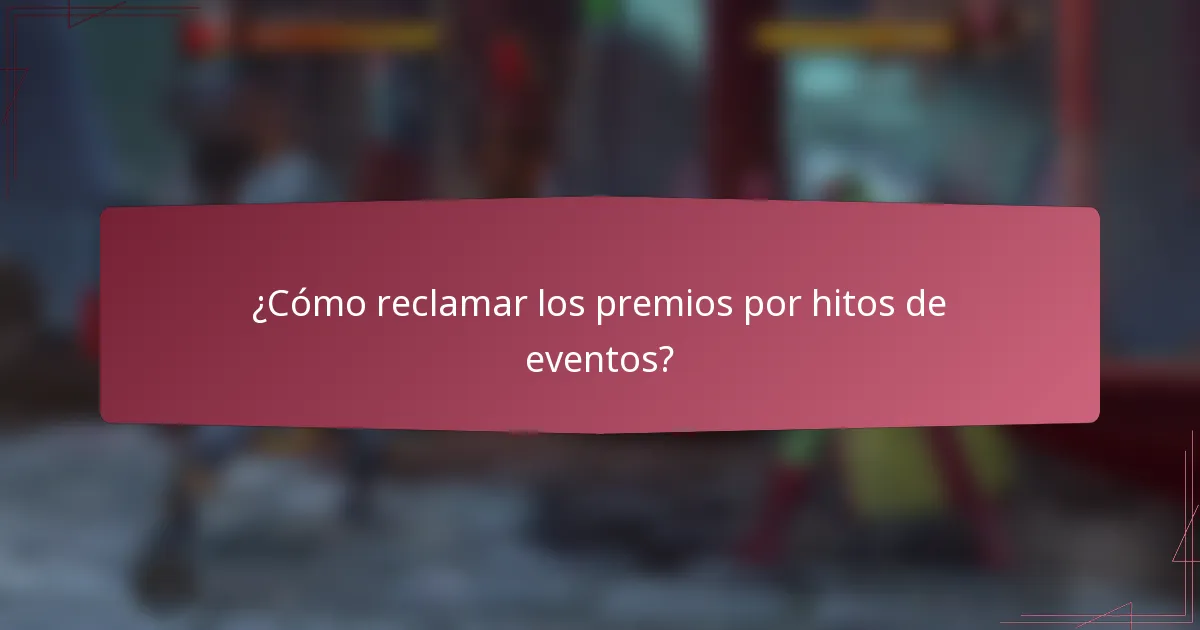 ¿Cómo reclamar los premios por hitos de eventos?