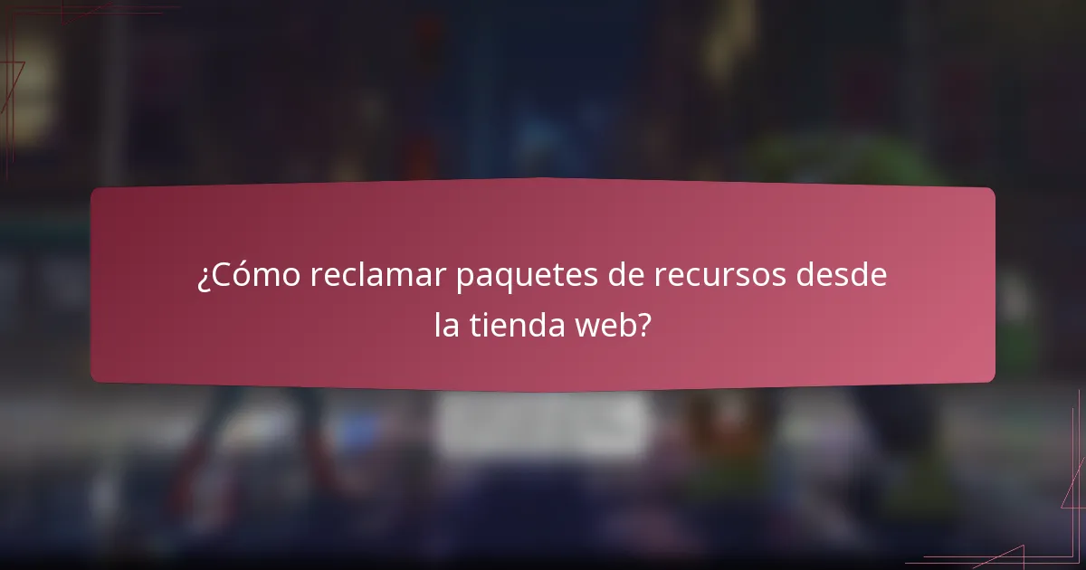 ¿Cómo reclamar paquetes de recursos desde la tienda web?