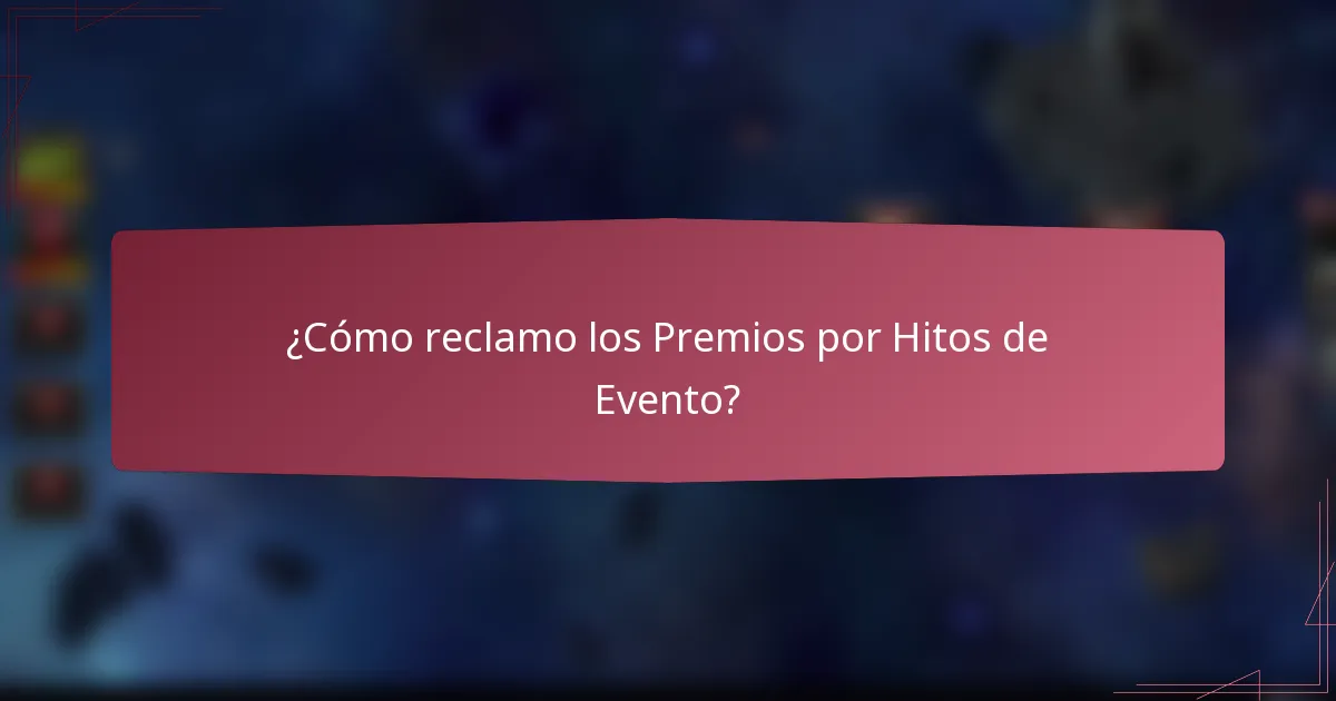 ¿Cómo reclamo los Premios por Hitos de Evento?