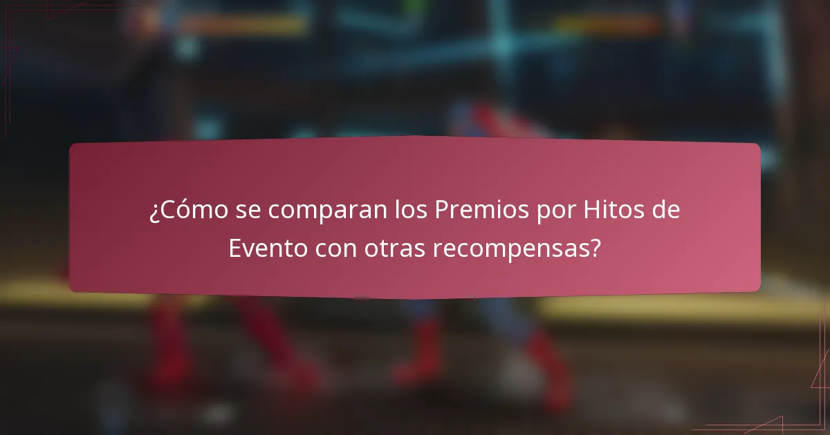 ¿Cómo se comparan los Premios por Hitos de Evento con otras recompensas?