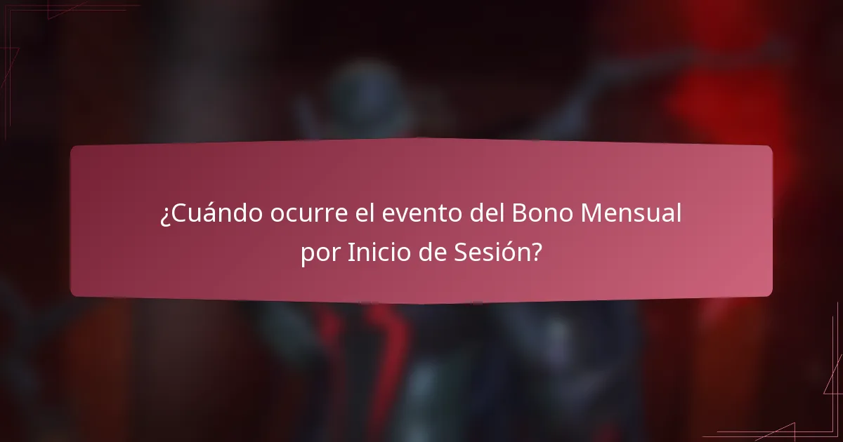 ¿Cuándo ocurre el evento del Bono Mensual por Inicio de Sesión?