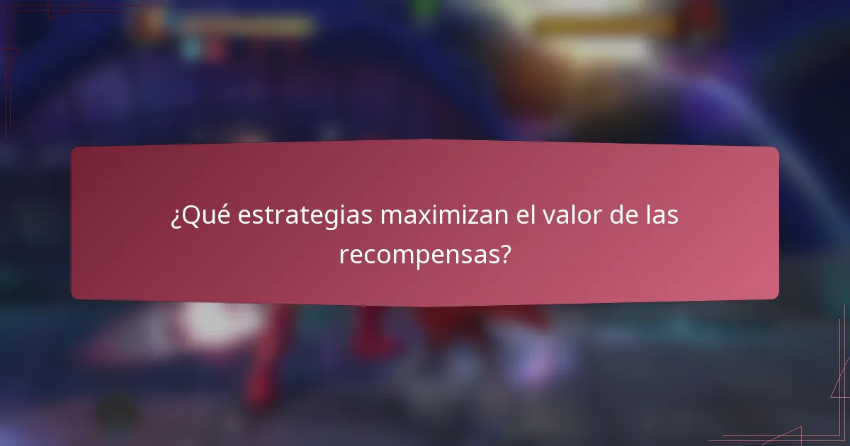 ¿Qué estrategias maximizan el valor de las recompensas?