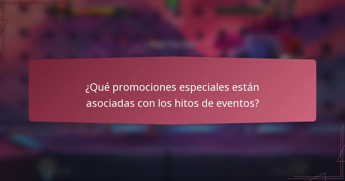 ¿Qué promociones especiales están asociadas con los hitos de eventos?