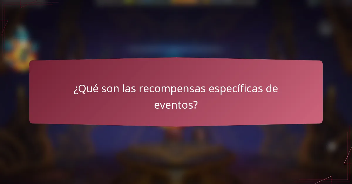¿Qué son las recompensas específicas de eventos?