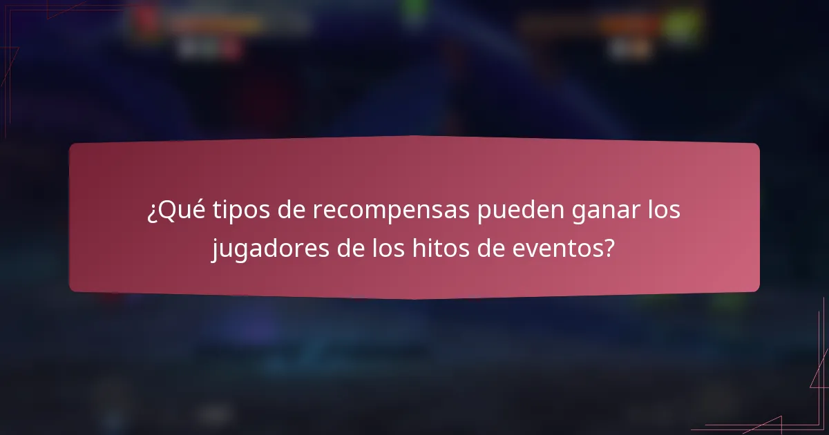 ¿Qué tipos de recompensas pueden ganar los jugadores de los hitos de eventos?